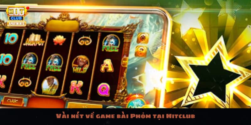 Game Bài Phỏm Tại Hitclub Đẳng Cấp Và Đầy Hấp Dẫn 2 Vài nét về game bài Phỏm tại Hitclub