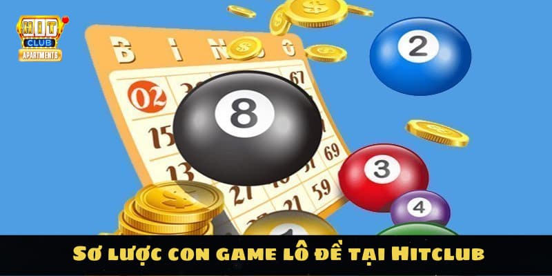 Những Kinh Nghiệm Bao Lô Hiệu Quả Chỉ Có Tại Hitclub 1 Sơ lược con game lô đề tại Hitclub