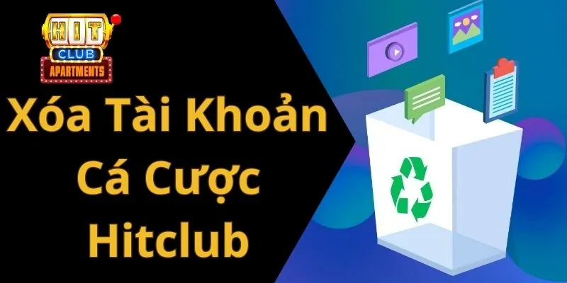 Xóa Tài Khoản Cá Cược Tại Hitclub Thành Công Ngay Lần Đầu 1 Xóa Tài Khoản Cá Cược Tại Hitclub Thành Công Ngay Lần Đầu